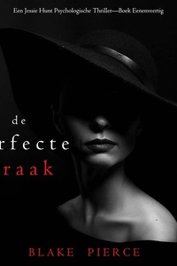 De Perfecte Wraak (Een Jessie Hunt Psychologische Thriller—Boek Eenenveertig)