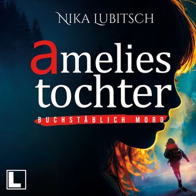 Amelies Tochter - Buchstäblich Mord, Band 1 (ungekürzt)
