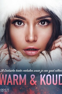 Warm & Koud: 28 Erotische korte verhalen waar je van gaat rillen