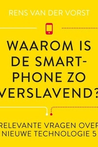 Waarom is de smartphone zo verslavend?