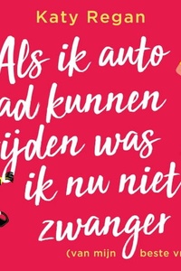 Als ik auto had kunnen rijden was ik nu niet zwanger (van mijn beste vriend)