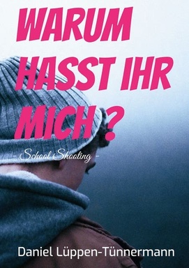 Warum hasst ihr mich?: School Shooting - Ein erschütternder Jugendthriller über Mobbing und Vergeltung
