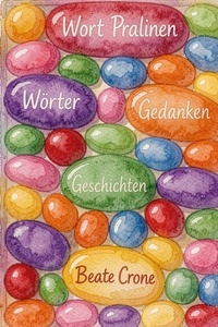 Wort Pralinen: Wörter, Gedanken & Geschichten