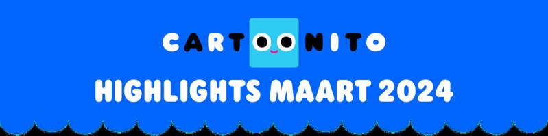 Ontdek de maart hoogtepunten op Cartoonito voor de kleintjes!