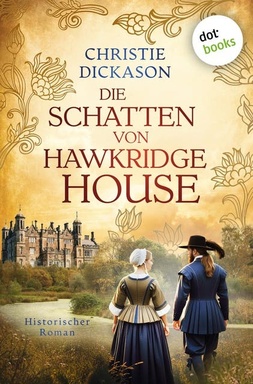 Die Schatten von Hawkridge House: Historischer Roman