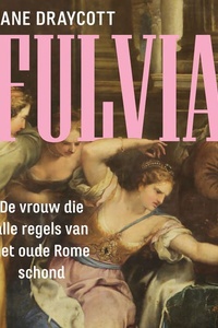 Fulvia: De vrouw die alle regels van het oude Rome schond