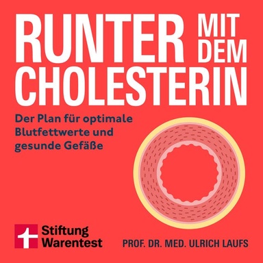 Runter mit dem Cholesterin: Der Plan für optimale Blutfettwerte und gesunde Gefäße