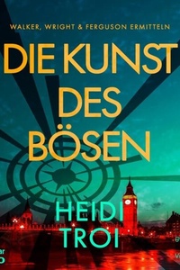 Die Kunst des Bösen - Walker, Wright & Ferguson, Band 1 (ungekürzt)
