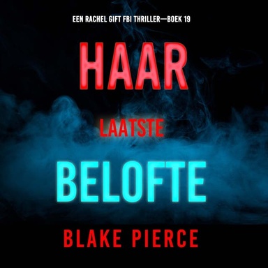Haar Laatste Belofte (Een Rachel Gift FBI Thriller—Boek 19)