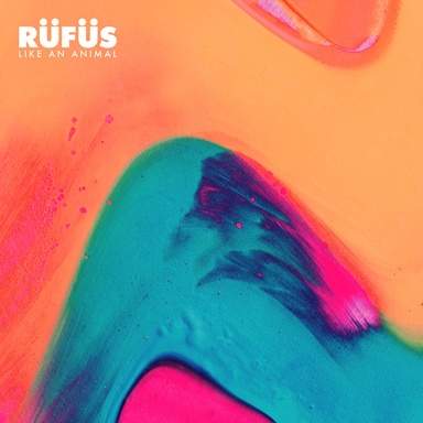 RÜFÜS: Like An Animal (Remixes, Pt. 2)