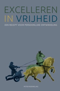 Excelleren in vrijheid: Een recept voor persoonlijke ontwikkeling