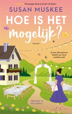 Verliefd in de alpen 2 - Hoe is het mogelijk?