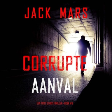 Corrupte Aanval (Een Troy Stark Thriller—Boek #8)