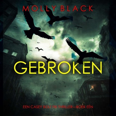 Gebroken (Een Casey Bolt FBI Thriller—Boek Eén)