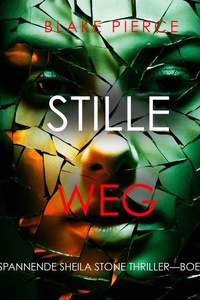 Stille Weg (Een Spannende Sheila Stone Thriller—Boek Elf)