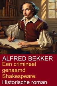 Een crimineel genaamd Shakespeare: Historische roman