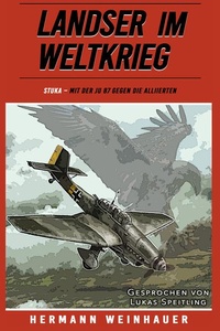 STUKA: Mit der Ju 87 gegen die Alliierten