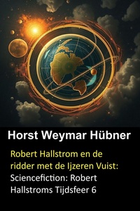 Robert Hallstrom en de ridder met de Ijzeren Vuist: Sciencefiction: Robert Hallstroms Tijdsfeer 6
