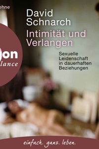 Intimität und Verlangen - Sexuelle Leidenschaft in dauerhaften Beziehungen (Ungekürzte Lesung)