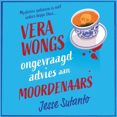 Vera Wongs ongevraagd advies aan moordenaars: Mysteries oplossen is niet ieders kopje thee...