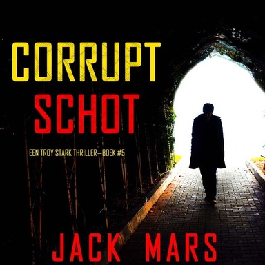Corrupt Schot (Een Troy Stark Thriller—Boek #5)