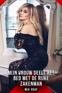 Mijn vrouw deelt het bed met de rijke zakenman