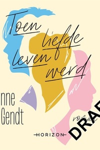 Toen liefde leven werd