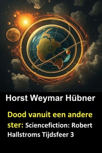 Dood vanuit een andere ster: Sciencefiction: Robert Hallstroms Tijdsfeer 3