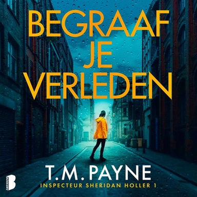Begraaf je verleden: Een onopgeloste zaak. Een vermoorde verdachte. Een getuige die het zwijgen is opgelegd.