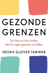 Gezonde grenzen: Tot hier en niet verder: durf je eigen grenzen te stellen.