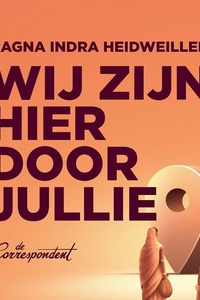 Wij zijn hier door jullie: Een verzwegen geschiedenis
