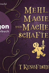 Mehl, Magie und Machenschaften (Ungekürzte Lesung)