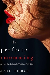 De perfecte vermomming (Een Jessie Hunt Psychologische Thriller – Boek Tien)