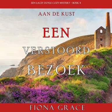 Een Verstoord Bezoek (Een Lacey Doyle Cozy Mystery—Boek 4)