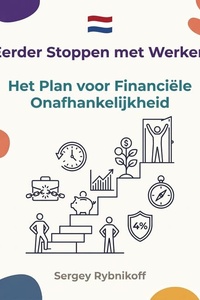 Eerder Stoppen met Werken: Het Plan voor Financiële Onafhankelijkheid