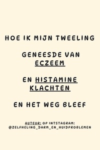 Hoe ik mijn tweeling geneesde van eczeem en histamine klachten