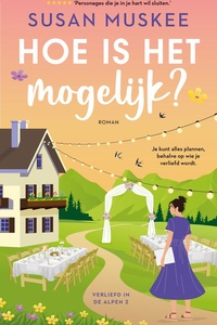 Verliefd in de alpen 2 - Hoe is het mogelijk?