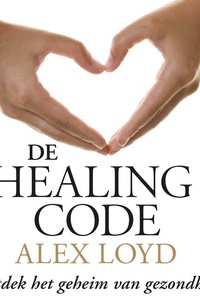 De Healing Code: Ontdek het geheim van gezondheid