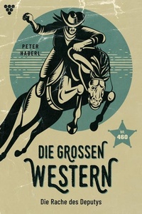 Die Rache des Deputys: Die großen Western 460