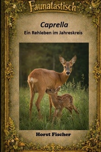 Faunatastisch #8 Caprella - Ein Rehleben im Jahreskreis