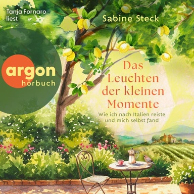 Das Leuchten der kleinen Momente - Wie ich nach Italien reiste und mich selbst fand (Ungekürzte Lesung)