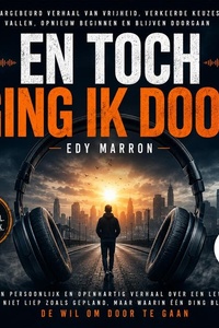 En toch ging ik door