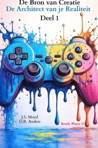 De Bron van Creatie - Deel 1: De Architect van je Realiteit