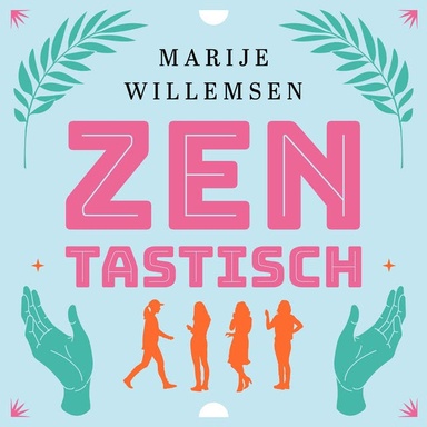 Zentastisch: Vier vriendinnen ontwikkelen een succesvol centrum voor spirituele groei, maar lukt het hen om zelf een beetje zen te blijven?