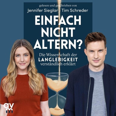 Einfach nicht altern?: Die Wissenschaft der Langlebigkeit verständlich erklärt | Alles über Longevity und die Zukunft des Alterns