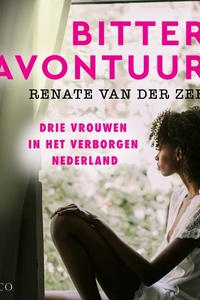 Bitter avontuur - Drie vrouwen in het verborgen Nederland