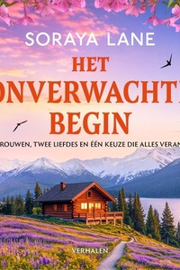 Het onverwachte begin: Twee vrouwen, twee liefdes en één keuze die alles verandert...
