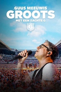 Guus Meeuwis: Groots Met Een Zachte G