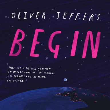 Begin: Hoe we hier zijn gekomen en welke kant we op kunnen. Het verhaal van de mens. Tot dusver.