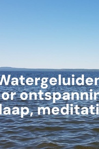 Watergeluiden voor ontspanning, slaap, meditatie